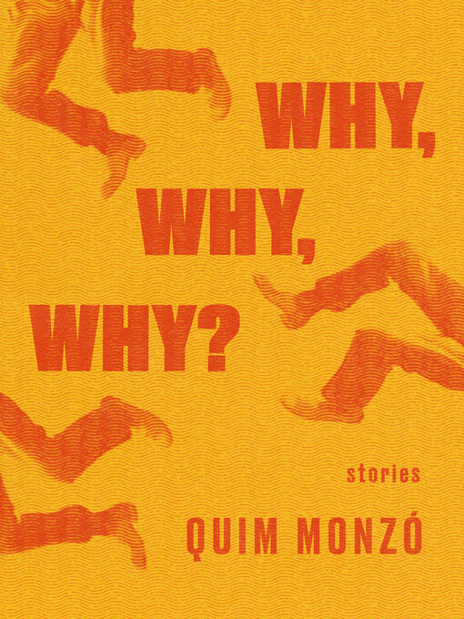 Title details for Why, Why, Why? by Quim Monzó - Available